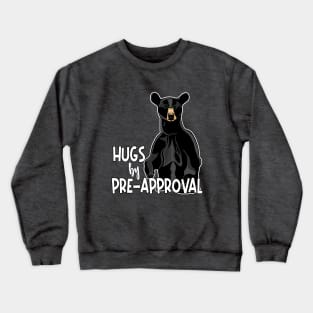 Hugs by Pre-Approval Crewneck Sweatshirt